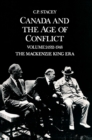 Canada and the Age of Conflict : Volume 2: 1921-1948, The Mackenzie King Era - Book