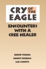 Cry of the Eagle : Encounters with a Cree Healer - Book