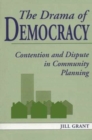 The Drama of Democracy : Contention and Dispute in Community Planning - Book