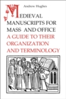 Medieval Manuscripts for Mass and Office : A Guide to their Organization and Terminology - Book