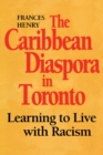 The Caribbean Diaspora in Toronto : Learning to Live with Racism - Book