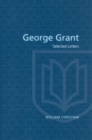 George Grant : Selected Letters - Book