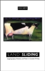 Land Sliding : Imagining Space, Presence, and Power in Canadian Writing - Book