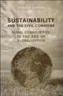 Sustainability and the Civil Commons : Rural Communities in the Age of Globalization - Book