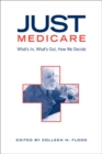 Just Medicare : What's In, What's Out, How We Decide - Book