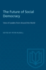 The Future of Social Democracy : View of Leaders from Around the World - Book