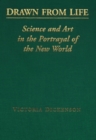 Drawn from Life : Science and Art in the Portrayal of the New World - Book