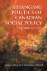 Changing Politics of Canadian Social Policy - Book