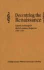 Decentring the Renaissance : Canada and Europe in Multidisciplinary Perspective 1500-1700 - Book