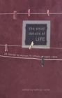 The Small Details of Life : Twenty Diaries by Women in Canada, 1830-1996 - Book