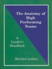 The Anatomy of High Performing Teams : A Leader's Handbook - Book