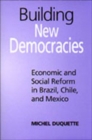 Building New Democracies : Economic and Social Reform in Brazil, Chile, and Mexico - Book