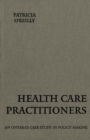 Health Care Practitioners : An Ontario Case Study in Policy Making - Book