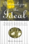 Normalizing the Ideal : Psychology, Schooling, and the Family in Postwar Canada - Book