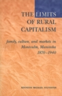 The Limits of Rural Capitalism : Family, Culture, and Markets in Montcalm, Manitoba, 1870-1940 - Book