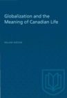 Globalization and the Meaning of Canadian Life - Book