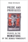Pride and Prodigies : Studies in the Monsters of the Beowulf Manuscript - Book