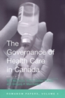 The Governance of Health Care in Canada : The Romanow Papers, Volume 3 - Book