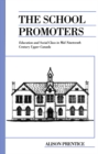 The School Promoters : Education and Social Class in Mid-Nineteenth Century Upper Canada - Book