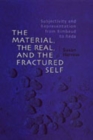 The Material, the Real, and the Fractured Self : Subjectivity and Representation from Rimbaud to Reda - Book