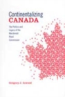 Continentalizing Canada : The Politics and Legacy of the Macdonald Royal Commission - Book