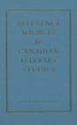 Reference Sources for Canadian Literary Studies - Book