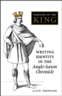 Families of the King : Writing Identity in the Anglo-Saxon Chronicle - Book