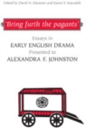 'Bring furth the pagants' : Essays in Early English Drama presented to Alexandra F. Johnston - Book