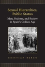 Sexual Hierarchies, Public Status : Men, Sodomy, and Society in Spain's Golden Age - Book