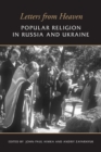 Letters from Heaven : Popular Religion in Russia and Ukraine - Book