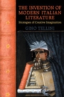 The Invention of Modern Italian Literature : Strategies of Creative Imagination - Book
