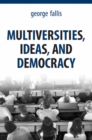 Multiversities, Ideas, and Democracy - Book