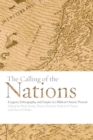 The Calling of the Nations : Exegesis, Ethnography, and Empire in a Biblical-Historic Present - Book