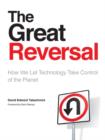 The Great Reversal : How We Let Technology Take Control of the Planet - Book