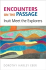 Encounters on the  Passage : Inuit Meet the Explorers - Book