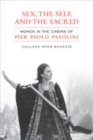 Sex,The Self and the Sacred : Women in the Cinema of Pier Paolo Pasolini - Book