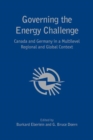 Governing the Energy Challenge : Canada and Germany in a Multilevel Regional and Global Context - Book