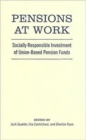 Pensions at Work : Socially Responsible Investment of Union-based Pension Funds - Book