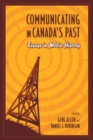 Communicating in Canada's Past : Essays in Media History - Book