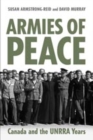 Armies of Peace : Canada and the UNRRA Years - Book