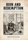 Ruin and Redemption : The Struggle for a Canadian Bankruptcy Law, 1867-1919 - Book