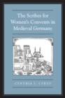 The Scribes For Women's Convents in Late Medieval Germany - Book