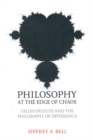 Philosophy at the Edge of Chaos : Gilles Deleuze and the Philosophy of Difference - Book
