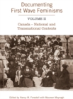 Documenting First Wave Feminisms : Volume II Canada - National and Transnational Contexts - Book