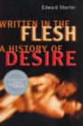 Written in the Flesh : A History of Desire - Book