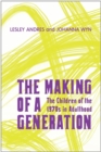 The Making of a Generation : The Children of the 1970s in Adulthood - Book