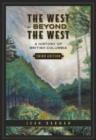 The West Beyond the West : A History of British Columbia - Book