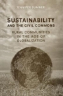 Sustainability and the Civil Commons : Rural Communities in the Age of Globalization - Book