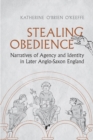 Stealing Obedience : Narratives of Agency and Identity in Later Anglo-Saxon England - Book