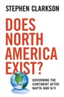 Does North America Exist? : Governing the Continent After NAFTA and 9/11 - Book